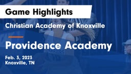 Christian Academy of Knoxville vs Providence Academy Game Highlights - Feb. 3, 2023