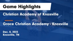 Christian Academy of Knoxville vs Grace Christian Academy - Knoxville Game Highlights - Dec. 8, 2023