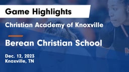 Christian Academy of Knoxville vs Berean Christian School Game Highlights - Dec. 12, 2023