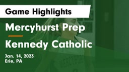 Mercyhurst Prep  vs Kennedy Catholic  Game Highlights - Jan. 14, 2023
