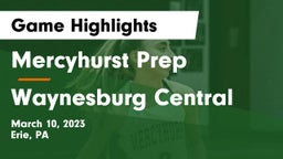 Mercyhurst Prep  vs Waynesburg Central  Game Highlights - March 10, 2023