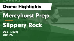 Mercyhurst Prep  vs Slippery Rock  Game Highlights - Dec. 1, 2023
