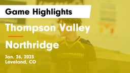 Thompson Valley  vs Northridge  Game Highlights - Jan. 26, 2023