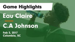Eau Claire  vs C.A Johnson  Game Highlights - Feb 3, 2017