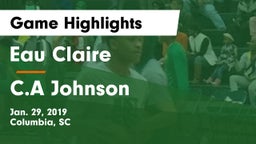 Eau Claire  vs C.A Johnson  Game Highlights - Jan. 29, 2019