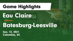 Eau Claire  vs Batesburg-Leesville  Game Highlights - Jan. 12, 2021