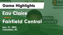 Eau Claire  vs Fairfield Central  Game Highlights - Jan. 31, 2023