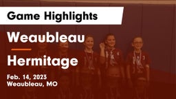 Weaubleau  vs Hermitage  Game Highlights - Feb. 14, 2023