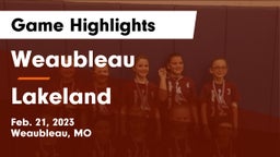 Weaubleau  vs Lakeland  Game Highlights - Feb. 21, 2023