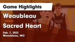 Weaubleau  vs Sacred Heart  Game Highlights - Feb. 7, 2022