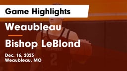 Weaubleau  vs Bishop LeBlond  Game Highlights - Dec. 16, 2023