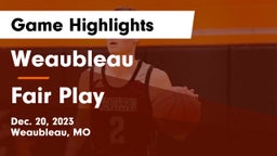 Weaubleau  vs Fair Play   Game Highlights - Dec. 20, 2023