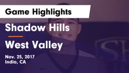 Shadow Hills  vs West Valley  Game Highlights - Nov. 25, 2017