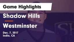Shadow Hills  vs Westminster  Game Highlights - Dec. 7, 2017