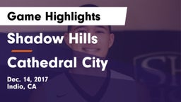 Shadow Hills  vs Cathedral City  Game Highlights - Dec. 14, 2017