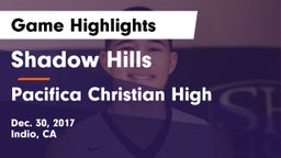 Shadow Hills  vs Pacifica Christian High Game Highlights - Dec. 30, 2017