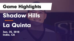 Shadow Hills  vs La Quinta  Game Highlights - Jan. 25, 2018