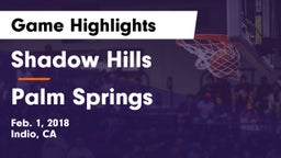 Shadow Hills  vs Palm Springs  Game Highlights - Feb. 1, 2018