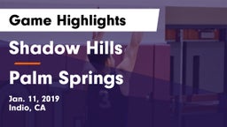 Shadow Hills  vs Palm Springs  Game Highlights - Jan. 11, 2019