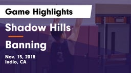 Shadow Hills  vs Banning Game Highlights - Nov. 15, 2018