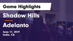 Shadow Hills  vs Adelanto  Game Highlights - June 17, 2019