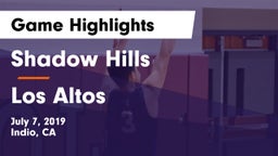 Shadow Hills  vs Los Altos  Game Highlights - July 7, 2019