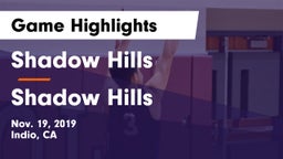 Shadow Hills  vs Shadow Hills  Game Highlights - Nov. 19, 2019