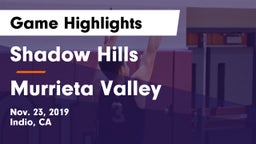 Shadow Hills  vs Murrieta Valley  Game Highlights - Nov. 23, 2019