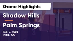 Shadow Hills  vs Palm Springs  Game Highlights - Feb. 3, 2020