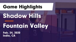 Shadow Hills  vs Fountain Valley  Game Highlights - Feb. 24, 2020