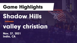 Shadow Hills  vs valley christian Game Highlights - Nov. 27, 2021