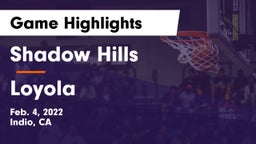 Shadow Hills  vs Loyola  Game Highlights - Feb. 4, 2022