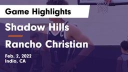 Shadow Hills  vs Rancho Christian  Game Highlights - Feb. 2, 2022