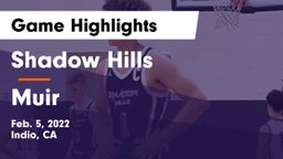 Shadow Hills  vs Muir  Game Highlights - Feb. 5, 2022