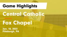 Central Catholic  vs Fox Chapel  Game Highlights - Jan. 18, 2022