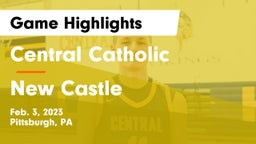 Central Catholic  vs New Castle  Game Highlights - Feb. 3, 2023
