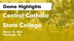 Central Catholic  vs State College Game Highlights - March 15, 2023