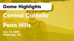 Central Catholic  vs Penn Hills  Game Highlights - Jan. 13, 2024