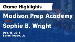 Madison Prep Academy vs Sophie B. Wright  Game Highlights - Dec. 15, 2018