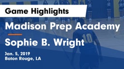 Madison Prep Academy vs Sophie B. Wright  Game Highlights - Jan. 5, 2019