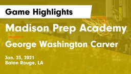 Madison Prep Academy vs George Washington Carver  Game Highlights - Jan. 23, 2021