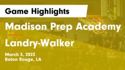 Madison Prep Academy vs  Landry-Walker  Game Highlights - March 3, 2023