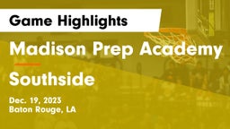 Madison Prep Academy vs Southside  Game Highlights - Dec. 19, 2023