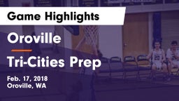Oroville  vs Tri-Cities Prep  Game Highlights - Feb. 17, 2018