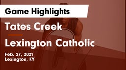 Tates Creek  vs Lexington Catholic  Game Highlights - Feb. 27, 2021
