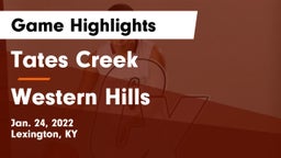 Tates Creek  vs Western Hills  Game Highlights - Jan. 24, 2022