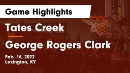 Tates Creek  vs George Rogers Clark  Game Highlights - Feb. 16, 2022