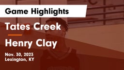 Tates Creek  vs Henry Clay  Game Highlights - Nov. 30, 2023