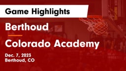 Berthoud  vs Colorado Academy  Game Highlights - Dec. 7, 2023