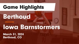 Berthoud  vs Iowa Barnstormers Game Highlights - March 31, 2024